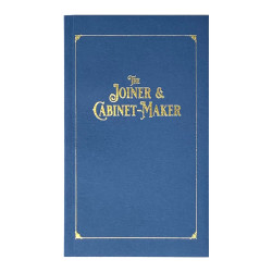 The Joiner & Cabinet-Maker – Special Historical Reprint