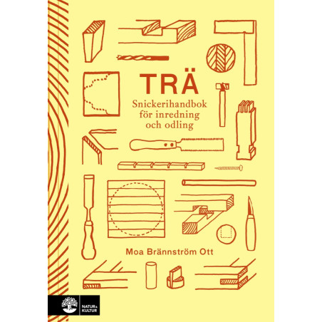 Trä - Snickerihandbok för inredning och odling