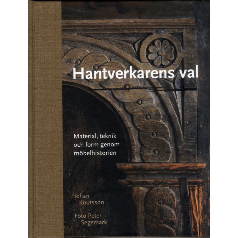 Hantverkarens val - Material, teknik och form genom möbelhistorien