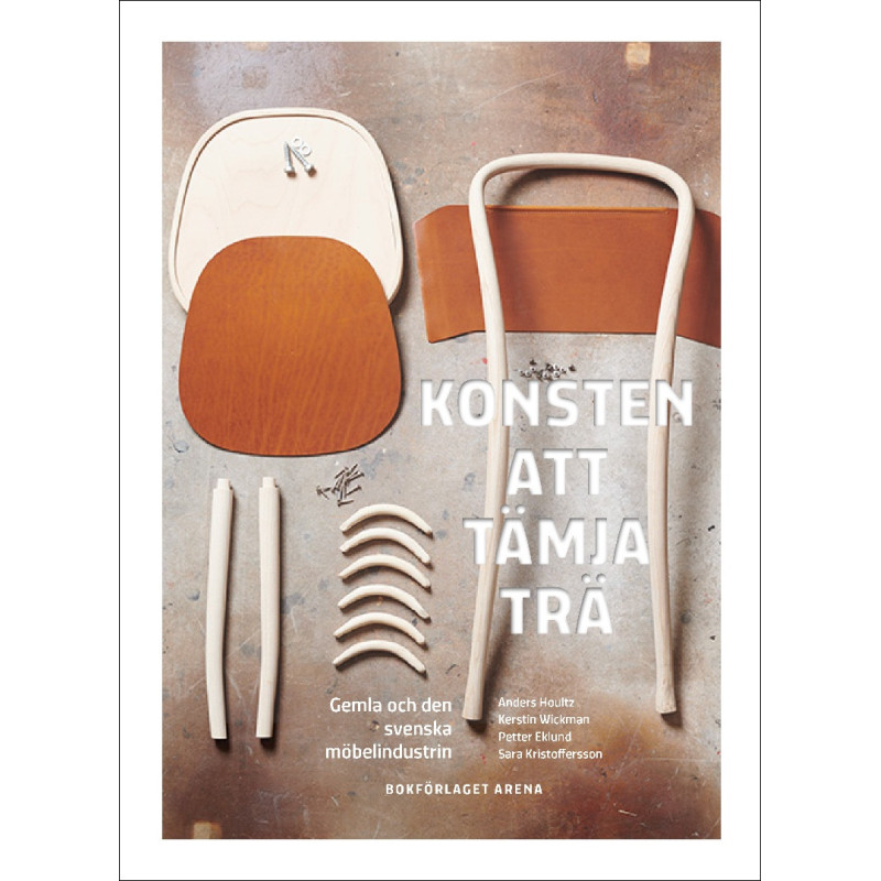 Konsten att tämja trä : Gemla och den svenska möbelindustrin