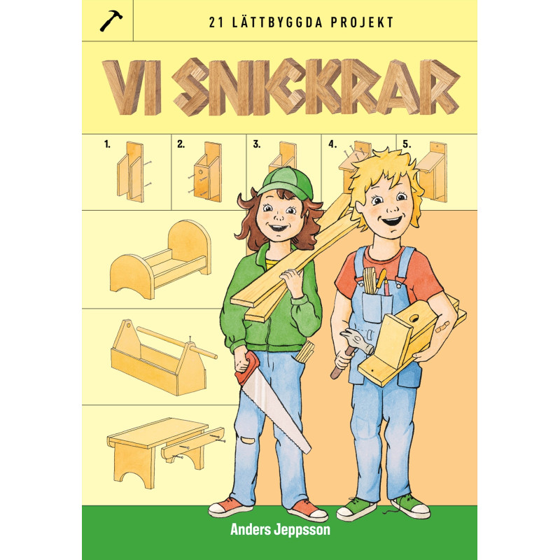 Vi snickrar - 21 lättbyggda projekt
