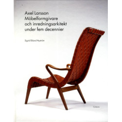 Axel Larsson - Möbelformgivare och inredningsarkitekt under fem decenier