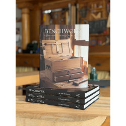 Benchwork: A Guide to Hand Tools, Work Strategies, Benches & Storage