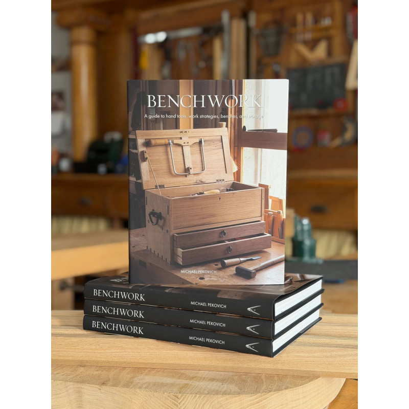 Benchwork: A Guide to Hand Tools, Work Strategies, Benches & Storage
