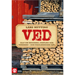 Ved - Allt om huggning, stapling och torkning - och vedeldningens själ
