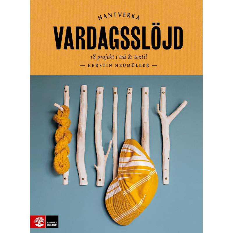 Vardagsslöjd - 18 projekt i trä & textil
